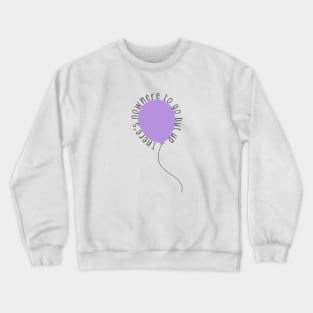 Nowhere to go but up balloon Potion Purple Crewneck Sweatshirt